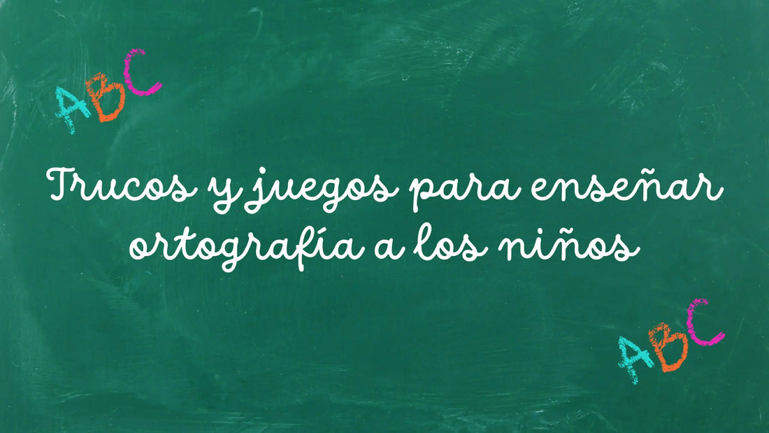 Trucos y juegos para enseñar ortografía castellana a los niños