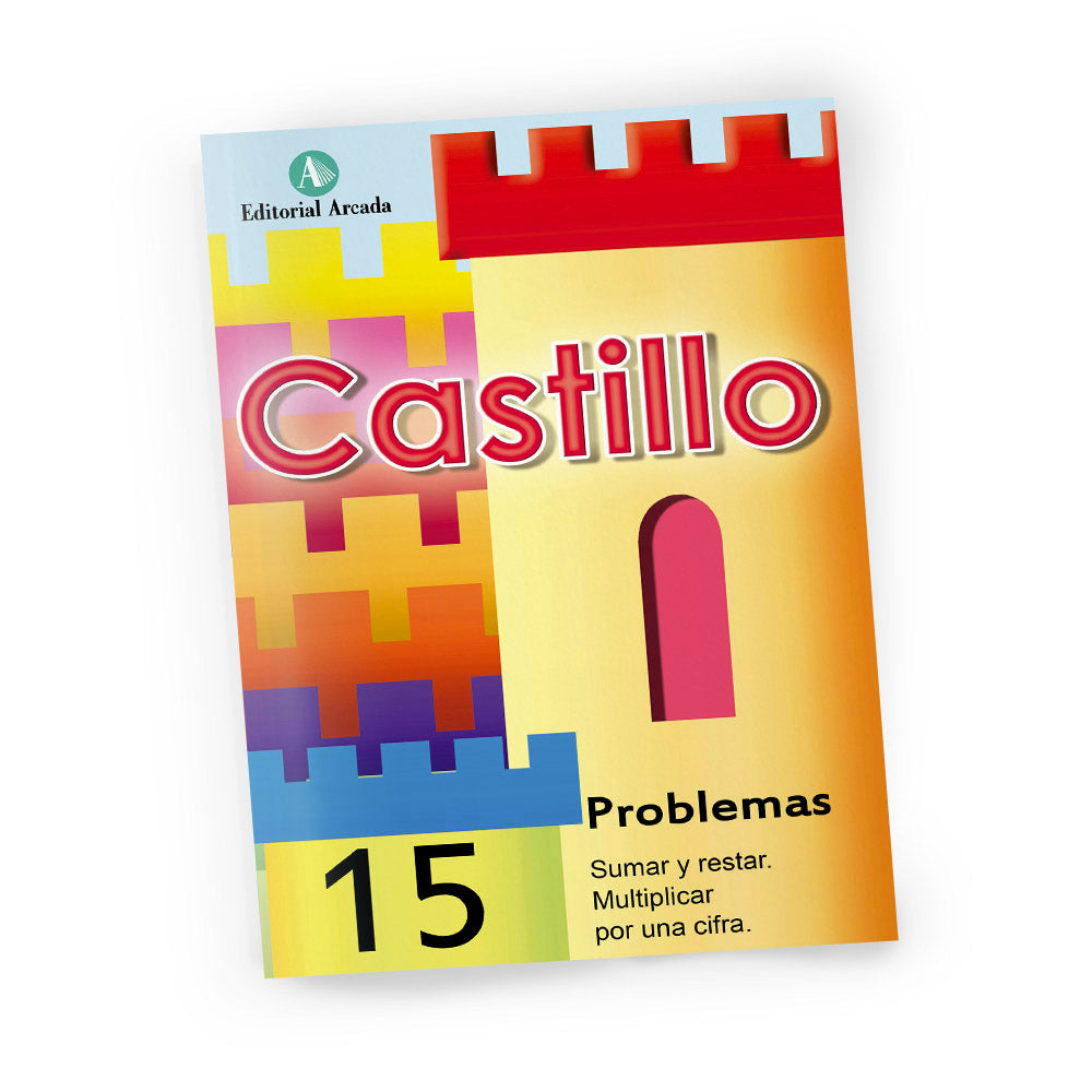 Cuaderno de matemáticas de primaria - Castillo Problemas 15 - Sumar y restar. Multiplicar por una cifra